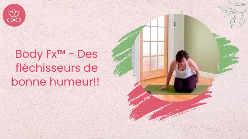 Jour 7. Body Fx™️ - Des fléchisseurs de bonne humeur!! avec Natasha Arseneault